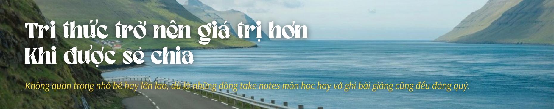 Tri thức trở nên giá trị hơn khi được sẻ chia. Không quan trọng nhỏ bé hay lớn lao, dù là những dòng take notes môn học hay vở ghi bài giảng cũng đều đáng quý.